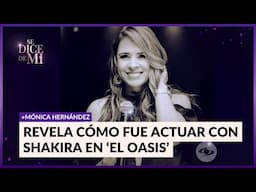Mónica Hernández reveló los detalles de cómo fue actuar con Shakira: "Era fascinante"