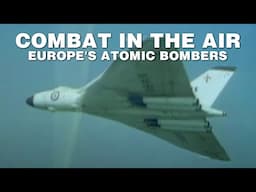 Combat in the Air - Europe's Atomic Bombers