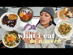 a very realistic WHAT I EAT in a week ✨ trying new recipes & healthy, easy, comforting meals