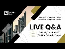 Wealth Arki: Live Q&A - 20 February 2025 - 7:30 PM Manila Time