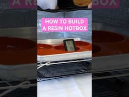 How To Build A Resin Hot Box!