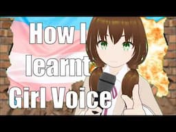 How I learnt To Girl Voice Good | Transgender MTF