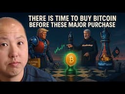 There Is Time To Buy Bitcoin Before These MAJOR Purchases