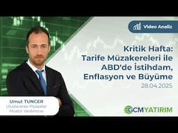 Kritik Hafta: Tarife Müzakereleri ile ABD'de İstihdam, Enflasyon ve Büyüme | Umut Tuncer