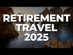 Top 5 Travel Ideas For Retirees In 2025