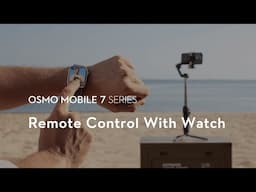 Osmo Mobile 7 Series｜Remote Control With Watch
