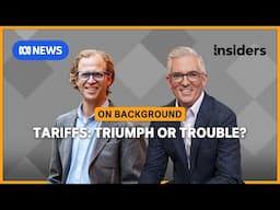Tariff triumph or trouble? | Insiders: On Background | ABC News