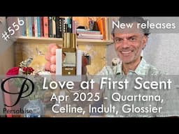 New perfumes Apr 2025 feat. Celine, Quartana, Indult, Glossier & more - Love At First Scent ep 556