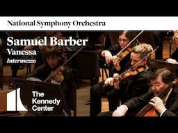Barber – Vanessa: Intermezzo | Noseda Conducts the National Symphony Orchestra