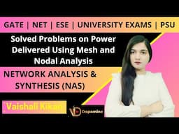 NAS L 43 | Solved Problems on Power Delivered Using Mesh and Nodal Analysis | Network Analysis GATE