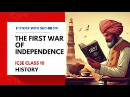 The First War of Independence - ICSE Class 10 History | Explained in English | #historywithsudhirsir