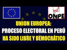 UNIÓN EUROPEA:  PROCESO ELECTRAL EN PERÚ HA SIDO LIMPIAS Y TRANSPARENTES (TWITTER)
