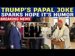 Trump's Papal Joke Sparks Hope It's Just Humor