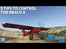 How to Tame Your Draco X | MSFS2024 Tutorial