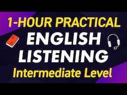 1-HOUR PRACTICAL ENGLISH LISTENING TRAINING (Intermediate Level)