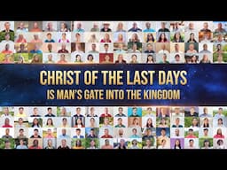 Christian Choir Song | "Christ of the Last Days Is Man's Gate Into the Kingdom"
