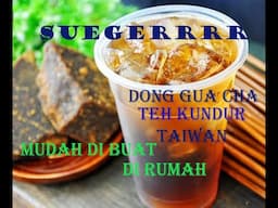 TUNG KUA CHA,TEH DARI BUAH KUNDUR ATAU BELIGO