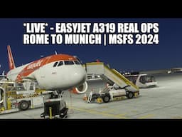 🔴 LIVE: A319 Easyjet Real Ops Flight | Rome to Munich - MSFS 2024