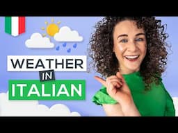 How to talk about WEATHER in Italian - grammar, adjectives, verbs, nouns & idioms (+ FREE PDF)