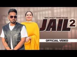 JAIL 2 - (Official Video) Mani Longia Ft. Deepak Dhillon | Latest New Punjabi Songs 2025