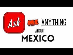 Ask Me Anything About Moving to Mexico- April 29th 2025 @6pm CST