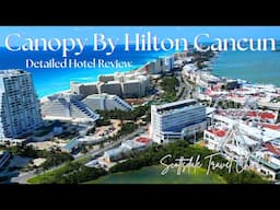 Canopy Hotel by Hilton in Cancun, Mexico - Detailed Hotel Review