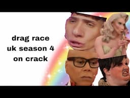 drag race uk season 4 on CRACK