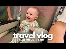FLYING TO BALI FOR OUR HONEYMOON // travel vlog with our 5 month old!!