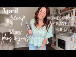 May Homeschool Plans & Goals | April Recap |