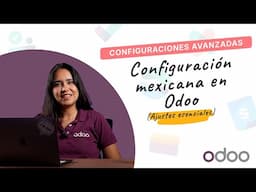 Configuración mexicana en Odoo (ajustes esenciales) | Odoo Configuraciones Avanzadas
