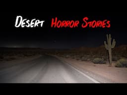 3 Very Scary TRUE Desert Horror Stories