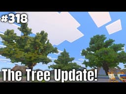 The Minecraft Tree Update! [Minecraft Survival] [ep. 318]