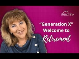 Generation X – Welcome to retirement!