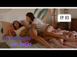 NOVO //  EP 03 "De Repente um Beijo" série LGBTQIAP+