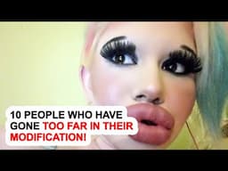 10 People Who Have Gone Too Far In Their Modification!