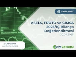 ASELS, FROTO ve CIMSA 2025/1Ç Bilanço Değerlendirmesi