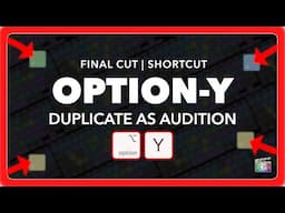 Final Cut Pro Shortcut | Option-Y | Duplicate as Audition