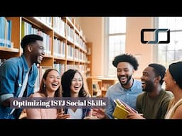 Optimizing ISTJ Social Skills | CS Joseph