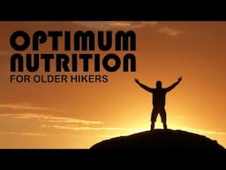 OPTIMAL Nutrition for Older Hikers