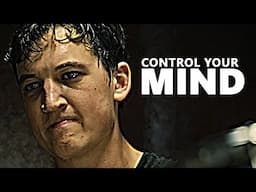 CONTROL YOUR MIND - Powerful Motivational Video