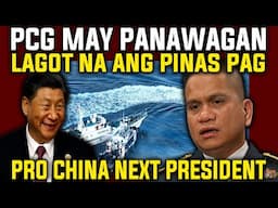 PCG MAY PANAWAGAN! LAGOT NA ANG PILIPINAS KAPAG PRO CHINA ANG SUSUNOD KAY PBBM NA PRESIDENTE!