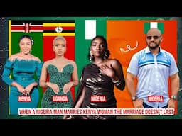 When a Nigeria Man marries Kenya woman the marriage doesn't last ? ..........