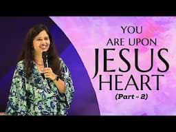 You are upon Jesus heart (Part - 2)