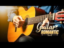 Famous Romantic Guitar Songs 🎸 Peaceful Love Music to Touch Your Heart