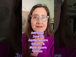 Astrology June 15 Jupiter square Saturn  & Mars square Uranus