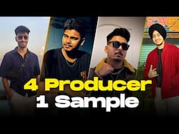 4 PRODUCERS FLIP THE SAME SAMPLE | INDIA | Hindi