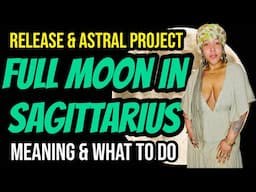Full Moon in Sagittarius: Maning, Energy, What to Do, Journal Prompts, Crystals, Herbs, & More