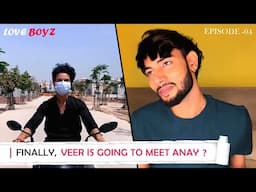 FINALLY, VEER IS GOING TO MEET ANAY? | LoveBoyz (Episode 04)| Gay Series