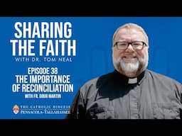 Episode 38 - Sharing the Faith: The Importance of Reconciliation
