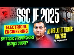 SSC JE 2025 🔌 Electrical Engineering | Most Important Topics 📊 As per Latest Trends | By Aayush Sir